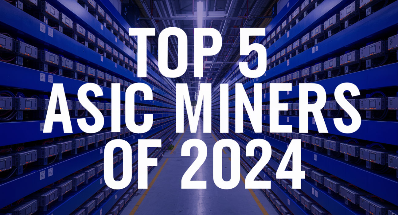 Top 5 ASIC Miners of 2024: Powering the Future of Cryptocurrency Mining